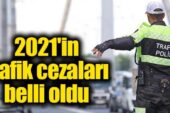 2021 Yılı Trafik Cezası Tutarları Belli Oldu