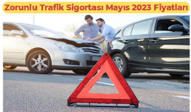 Zorunlu Trafik Sigortası Mayıs 2023 Fiyatları
