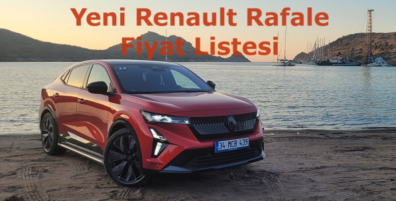 Yeni Renault Rafale Fiyat Listesi Kasım 2025 Belli Oldu Yeni Renault Rafale Fiyat Listesi Kasım 2025 Belli Oldu