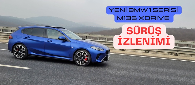 Yeni BMW 1 Serisi M135 xDrive Sürüş İzlenimi Yeni BMW 1 Serisi M135 xDrive Sürüş İzlenimi