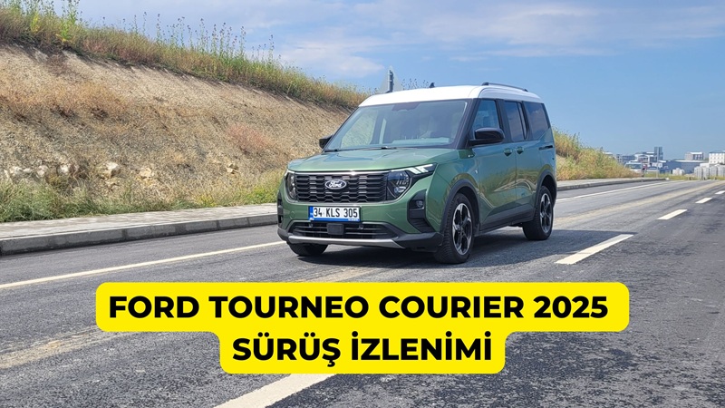 Ford Tourneo Courier 2025 Sürüş İzlenimi