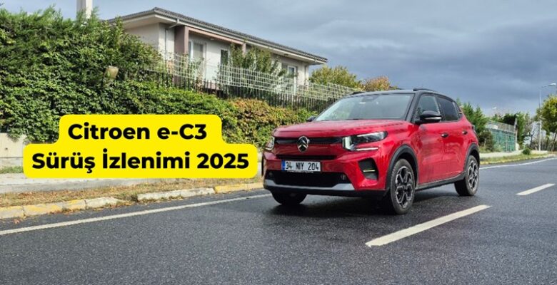 Citroen e-C3 Sürüş İzlenimi 2025 Citroen e-C3 Sürüş İzlenimi 2025