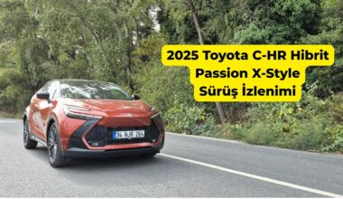 2025 Toyota C-HR Hibrit Passion X-Style Sürüş İzlenimi 2025 Toyota C-HR Hibrit Passion X-Style Sürüş İzlenimi