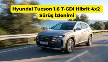Hyundai Tucson 1.6 T-GDi Hibrit 4×2 Sürüş İzlenimi Hyundai Tucson 1.6 T-GDi Hibrit 4×2 Sürüş İzlenimi