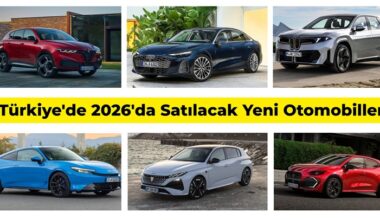 Türkiye’de 2026 Yılında Satılacak Yeni Otomobiller Açıklandı Türkiye’de 2026 Yılında Satılacak Yeni Otomobiller Açıklandı