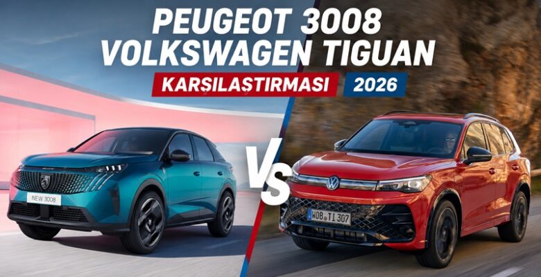 Dolu 3008 Boş Tiguan’dan Ucuz 2026 Peugeot 3008 mi Volkswagen Tiguan mı? Dolu 3008 Boş Tiguan’dan Ucuz 2026 Peugeot 3008 mi Volkswagen Tiguan mı?