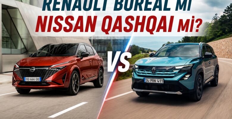 Renault Boreal mi Nissan Qashqai mi? 2026 C-SUV Karşılaştırması Renault Boreal mi Nissan Qashqai mi? 2026 C-SUV Karşılaştırması