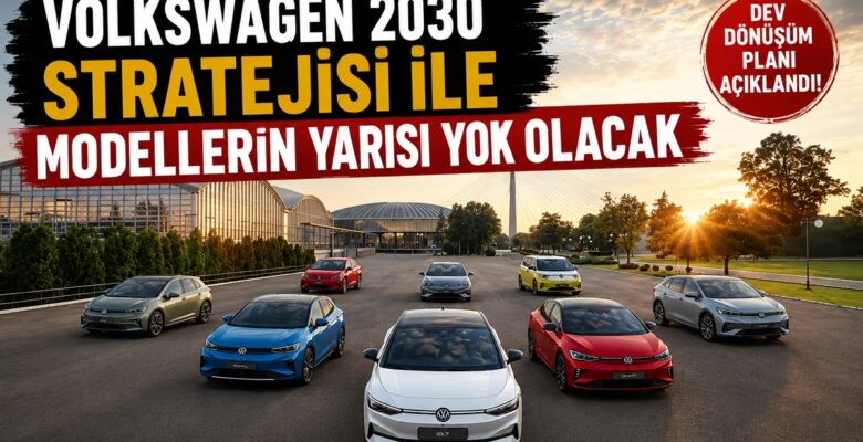 Volkswagen 2030 Stratejisi ile Modellerin Yarısı Yok Olacak Volkswagen 2030 Stratejisi ile Modellerin Yarısı Yok Olacak