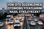 Yeni ÖTV Düzenlemesi Otomobil Fiyatlarını Nasıl Etkileyecek?